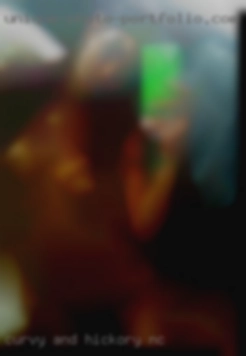 Curvy in Hickory, NC and loves sensual NSA fun.