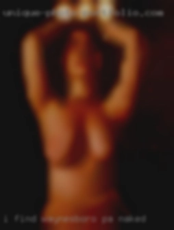 I find it Waynesboro, PA naked hard to talk about myself.