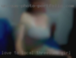 Love to give as local threesome girl much as receive.