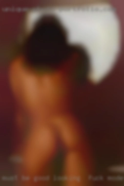 Must be good looking for fuck Modesto, CA in giving n taking.