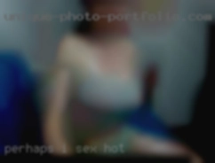 Perhaps I am looking for my last sex hot love.
